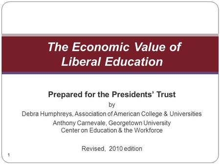 Prepared for the Presidents Trust by Debra Humphreys, Association of American College & Universities Anthony Carnevale, Georgetown University Center on.