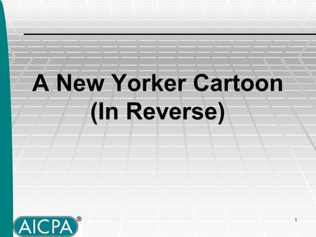 1 A New Yorker Cartoon (In Reverse). 2 Introduction – the IAESB (International Accounting Education Standards Board) - Formally the IFAC Education Committee.