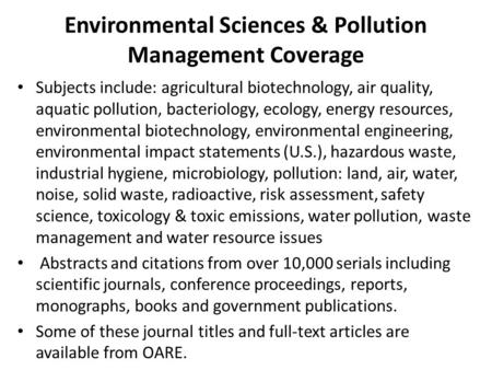 Environmental Sciences & Pollution Management Coverage Subjects include: agricultural biotechnology, air quality, aquatic pollution, bacteriology, ecology,