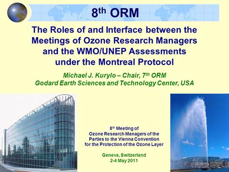 8 th Meeting of Ozone Research Managers of the Parties to the Vienna Convention for the Protection of the Ozone Layer Geneva, Switzerland 2-4 May 2011.