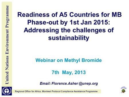 United Nations Environment Programme Regional Office for Africa, Montreal Protocol Compliance Assistance Programme Readiness of A5 Countries for MB Phase-out.