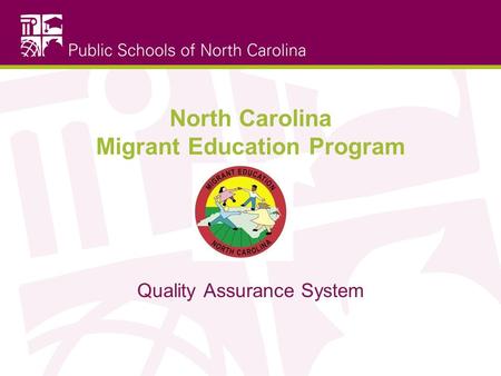 North Carolina Migrant Education Program Quality Assurance System.