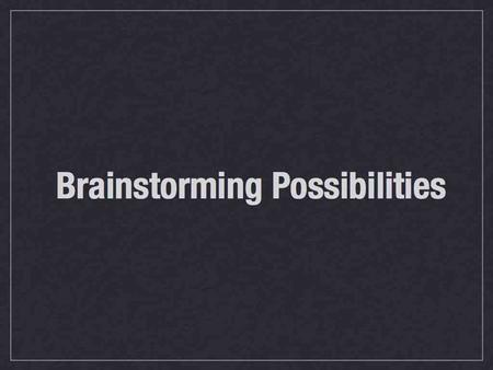 Brainstorming Possibilities. What do we need from a library resource management system?