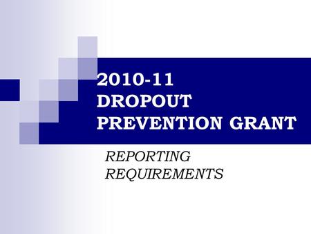 2010-11 DROPOUT PREVENTION GRANT REPORTING REQUIREMENTS.