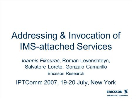 Slide title In CAPITALS 50 pt Slide subtitle 32 pt Addressing & Invocation of IMS-attached Services Ioannis Fikouras, Roman Levenshteyn, Salvatore Loreto,