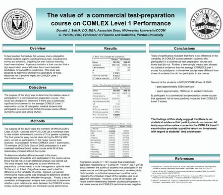 The value of a commercial test-preparation course on COMLEX Level 1 Performance Donald J. Sefcik, DO, MBA, Associate Dean, Midwestern University/CCOM C.