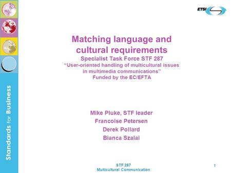 STF 287 Multicultural Communication 1 Matching language and cultural requirements Specialist Task Force STF 287 User-oriented handling of multicultural.