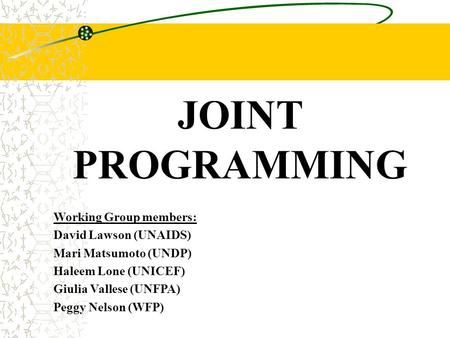 JOINT PROGRAMMING Working Group members: David Lawson (UNAIDS)