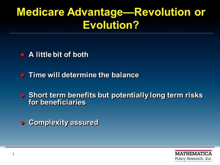 Medicares New Alphabet Soup: A National and Historical Perspective by Marsha Gold, Senior Fellow Mathematica Policy Research Presentation to Families USA.