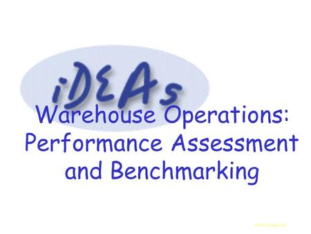 © 2005 Georgia Tech Warehouse Operations: Performance Assessment and Benchmarking.