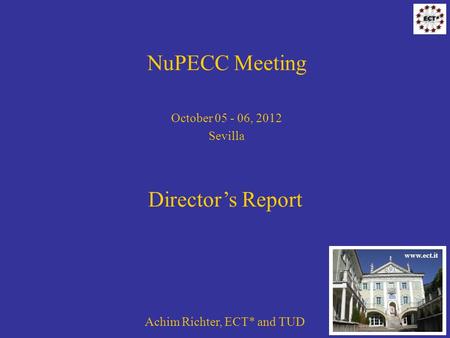 NuPECC Meeting Director’s Report October , 2012 Sevilla