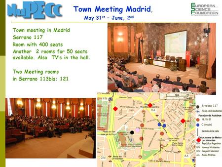 Town meeting in Madrid Serrano 117 Room with 400 seats Another 2 rooms for 50 seats available. Also TVs in the hall. Two Meeting rooms in Serrano 113bis;