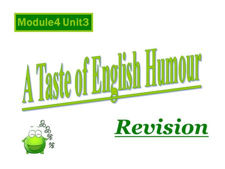 Module4 Unit3 Revision. My favorite performer Guess: Who is it? 1. He is a famous performer throughout the world. 2. He starred in many comedies. 3. He.