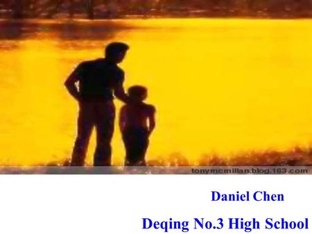 Daniel Chen Deqing No.3 High School. Title: To ________ her father My Fathers Hands Purpose: