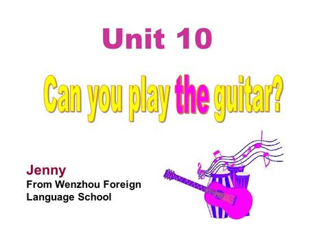 Unit 10 Jenny From Wenzhou Foreign Language School.