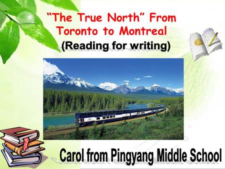 The True North From Toronto to Montreal Vancouver Calgary Thunder Bay Lake Superior ? ? Rocky Mountains A wheat-growing province Which place would you.