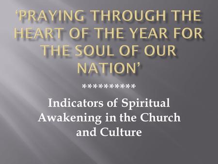 ********** Indicators of Spiritual Awakening in the Church and Culture.