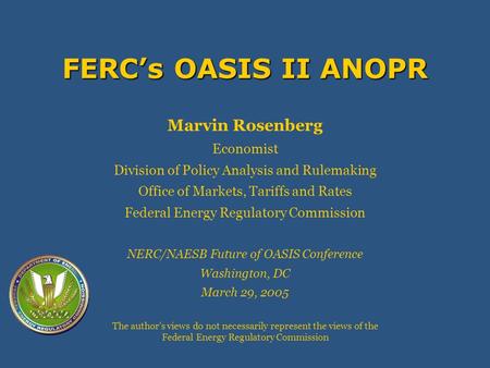 FERCs OASIS II ANOPR Marvin Rosenberg Economist Division of Policy Analysis and Rulemaking Office of Markets, Tariffs and Rates Federal Energy Regulatory.