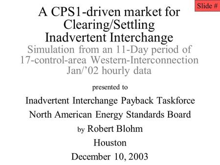 A CPS1-driven market for Clearing/Settling Inadvertent Interchange Simulation from an 11-Day period of 17-control-area Western-Interconnection Jan/02 hourly.