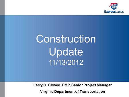 Click to edit Master title style »Click to edit Master text styles –Second level Third level –Fourth level Fifth level Construction Update 11/13/2012 Larry.