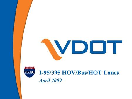 1 I-95/395 HOV/Bus/HOT Lanes April 2009. Current Status Project Sections Military Corridor Improving Transit & HOV Other Issues Agenda 2.