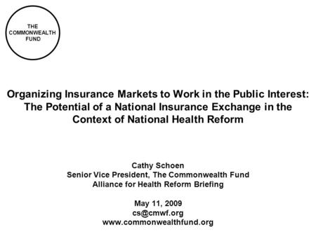 THE COMMONWEALTH FUND Organizing Insurance Markets to Work in the Public Interest: The Potential of a National Insurance Exchange in the Context of National.