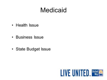 Medicaid Health Issue Business Issue State Budget Issue.