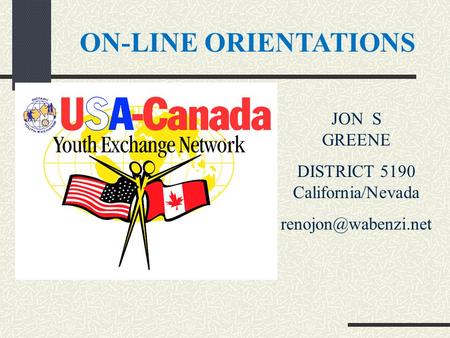 ON-LINE ORIENTATIONS JON S GREENE DISTRICT 5190 California/Nevada