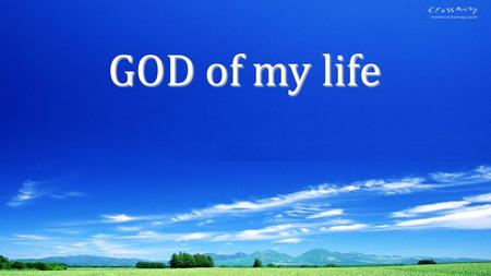 GOD of my life. From the mountains Might to the valleys cry You are near to all who trust you From the city lights to the alley sites Hope is reaching.