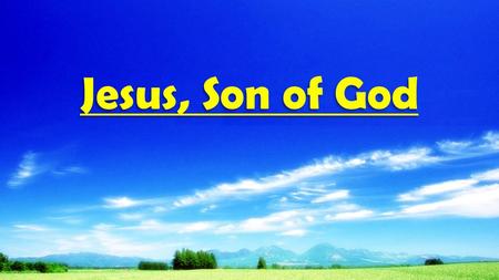 Jesus, Son of God.