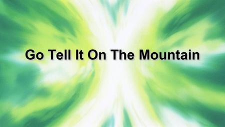 Go Tell It On The Mountain