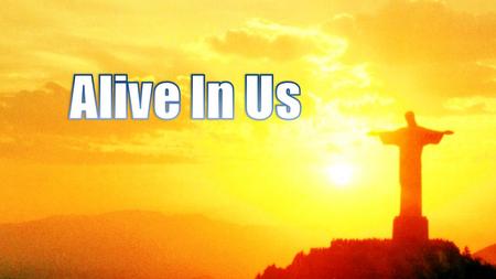 Great is Your love Let the whole earth sing, Let the whole earth sing And You reached for us From on heaven's throne When we had no hope Alive In Us –