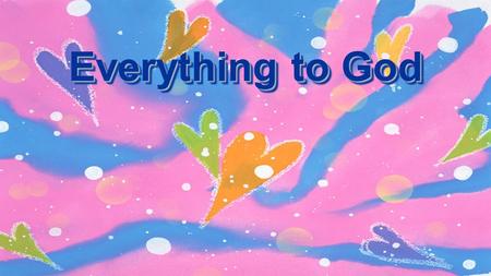 Everything to God. What kind of joy can make me dance? What kind of love can make me sing? What kind of grace is all I need? Jesus is everything x2 Everything.