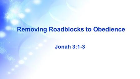 Removing Roadblocks to Obedience