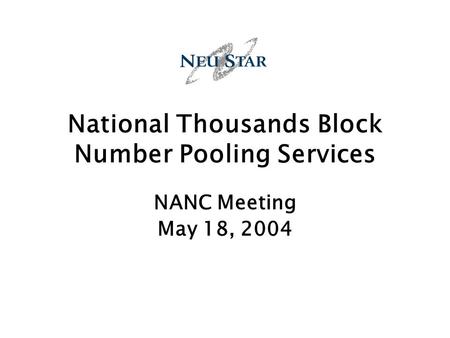 National Thousands Block Number Pooling Services NANC Meeting May 18, 2004.