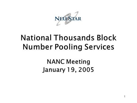 1 National Thousands Block Number Pooling Services NANC Meeting January 19, 2005.