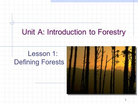 Unit A: Introduction to Forestry