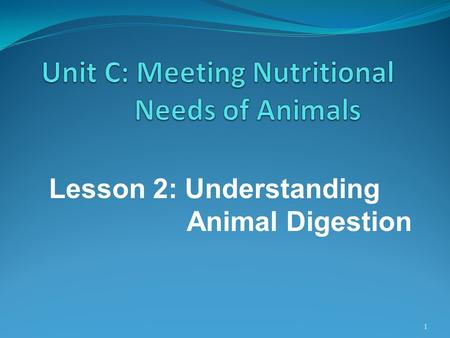 Unit C: Meeting Nutritional Needs of Animals