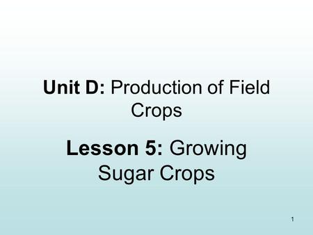 Unit D: Production of Field Crops