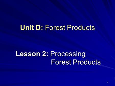 Unit D: Forest Products