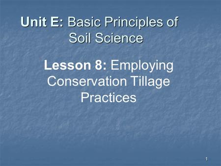 Unit E: Basic Principles of Soil Science