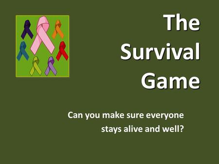 The Survival Game Can you make sure everyone stays alive and well?