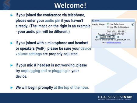 Welcome! If you joined the conference via telephone, please enter your audio pin if you havent already. (The image on the right is an example - your audio.