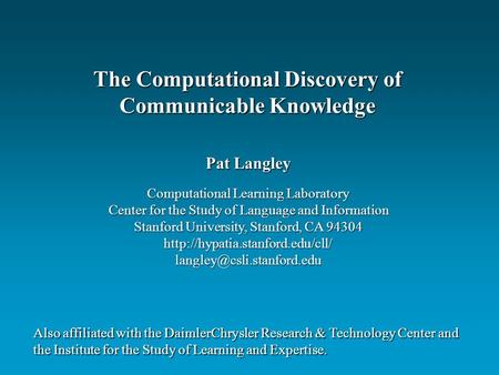 Pat Langley Computational Learning Laboratory Center for the Study of Language and Information Stanford University, Stanford, CA 94304