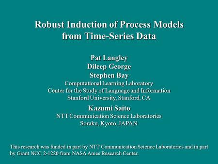 Pat Langley Dileep George Stephen Bay Computational Learning Laboratory Center for the Study of Language and Information Stanford University, Stanford,