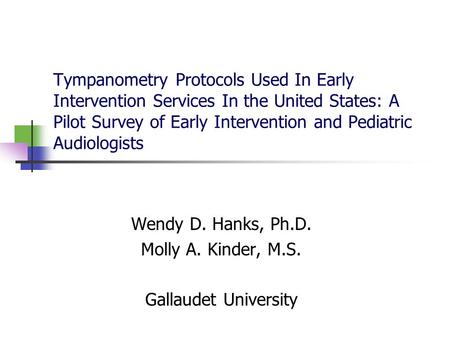 Wendy D. Hanks, Ph.D. Molly A. Kinder, M.S. Gallaudet University