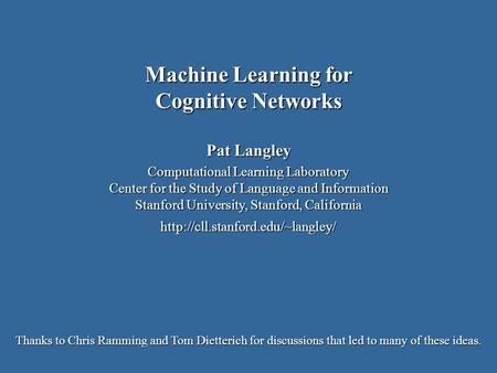 Pat Langley Computational Learning Laboratory Center for the Study of Language and Information Stanford University, Stanford, California