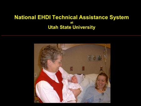 National EHDI Technical Assistance System at Utah State University.