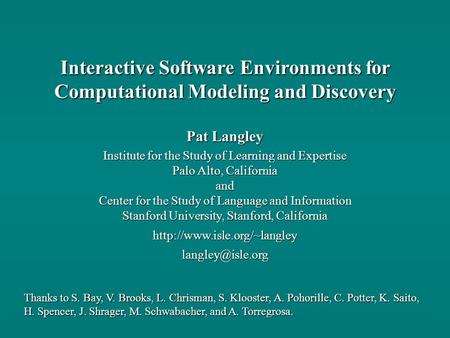 Pat Langley Institute for the Study of Learning and Expertise Palo Alto, California and Center for the Study of Language and Information Stanford University,