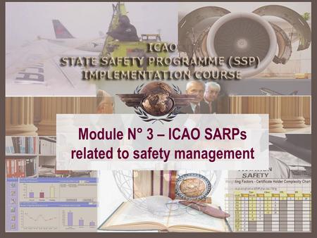 Module N° 3 – ICAO SARPs related to safety management